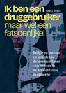 Ik ben een druggebruiker, maar wel een fatsoenlijke! - Greta Huis - 9789463015752