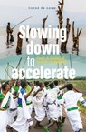 Slowing down to accelerate - Corné de Louw - 9789463015844