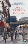 Onze levens in Londen - Christine Dwyer Hickey - 9789463099042