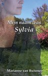 Mijn naam was Sylvia - Marianne van Buitenen - 9789463183543