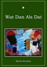 Wat dan als dat - Harrie Sevriens - 9789463184137