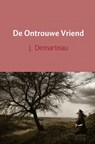 De ontrouwe vriend - J. Demarteau - 9789463187268