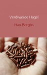 Verdwaalde hagel - Han Berghs - 9789463188630