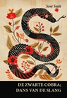De zwarte cobra; dans van de slang - José Smit - 9789463286084