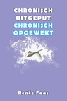 Chronisch uitgeput, chronisch opgewekt - Renée Faas - 9789463310376