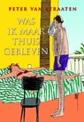 Was ik maar thuisgebleven - Peter van Straaten - 9789463360142