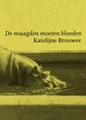 De maagden moeten bloeden - Katelijne Brouwer - 9789463360272