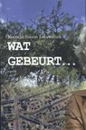Wat gebeurt... - Kornelis Leeuwerink ; Marein - 9789463380584