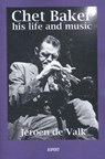 Chet Baker his life and music - Jeroen de Valk - 9789463381987