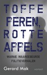 Toffe peren, rotte appels - Gerard Mak - 9789463383233