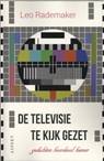 De televisie te kijk gezet - Leo Rademaker - 9789463384032