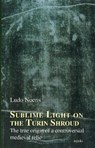 Sublime Light on the Turin Shroud - Ludo Noens - 9789463385138