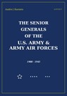 The Senior Generals of the U.S Army & Army Air Forces, 1900-1945 - Andris J. Kursietis - 9789463388108