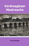 Verdraagbaar Mestreechs - Han Berghs - 9789463422253
