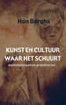 Kunst en cultuur waar het schuurt - Han Berghs - 9789463425100