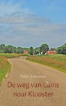 De weg van Lains noar Klooster - Peter Siebesma - 9789463429412
