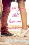 Will you still love me tomorrow? - Renée Brouwer - 9789463451659