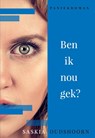 Ben ik nou gek? - Saskia Oudshoorn - 9789463452526