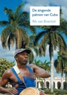 De zingende palmen van Cuba - Rik Van Boeckel - 9789463456432