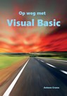 Op weg met Visual Basic - Antoon Crama - 9789463457347