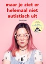 Maar je ziet er helemaal niet autistisch uit - Bianca Toeps - 9789463491082