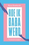Hoe ik baba werd - Ryan Ramharak - 9789463494397