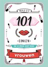 101 dingen die je zéker moet doen - Vrouwen - Fiona Huisman - 9789463543750