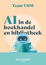 AI in de boekhandel en bibliotheek - Team VDM - 9789463564168