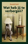 Wat heb jij te verbergen? - Ronald Smit - 9789463564564