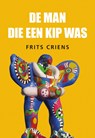 De man die een kip was - Frits Criens - 9789463653978