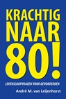 Krachtig naar 80! - André M. van Leijenhorst - 9789463654135