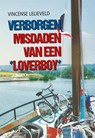 Verborgen misdaden van een loverboy - Vincense Lelieveld - 9789463654586