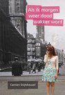 Als ik morgen weer dood wakker word - Carmen Snijtsheuvel - 9789463654661