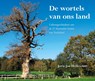 De wortels van ons land - Joris Jan Hellevoort - 9789463654807