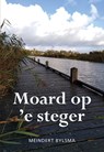Moard op 'e steger - Meindert Bylsma - 9789463656634
