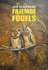 Frjemde fûgels - Jan Schokker - 9789463657457