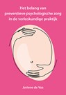 Het belang van preventieve psychologische zorg in de verloskundige praktijk - Joriene de Vos - 9789463658232