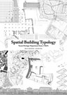 Spatial Building Typology - Hielkje Zijlstra ; Patty Rietveldt ; Rinus Bernabel ; Shamila Gostelow ; Vincent Versluijs ; Xiaohu Yan ; Lidy Meijers ; Alexander Witkamp ; Astidira Astidira Apti ; Carmen van den Hoogen ; Haoyu Shi ; Iris Jansen ; Mark van der Blom ; Mingyu Kim ; Niek Buchner - 9789463664400