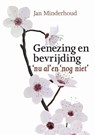 Genezing en bevrijding - nu al en nog niet - Jan Minderhoud - 9789463690300