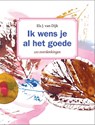 Ik wens je al het goede - Els van Dijk - 9789463693288