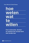 Hoe weten wat te willen - Toon Benoot ; Rudi Roose - 9789463713627
