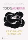 Schoolweigering - Nele van Driessche ; Gino Ameye ; Griet de Nys - 9789463714044