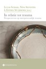 In relatie tot trauma - Lucas Schalk ; Nina Silvester ; Esther Spuijbroek - 9789463715805