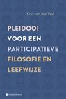 Pleidooi voor een participatieve filosofie en leefwijze - Koo Van der Wal - 9789463715829