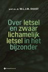 Over letsel en zwaar lichamelijk letsel in het bijzonder - W.L.J.M. Duijst - 9789463715898