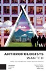 Anthropologists Wanted - Laurens Bakker ; Masja Cohen ; Walter Faaij - 9789463722261