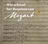 Wie schreef het requiem van Mozart? - Pieter Bergé - 9789463726900