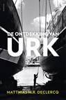 De ontdekking van Urk - Matthias M.R. Declercq - 9789463812146