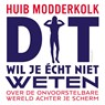 Dit wil je écht niet weten - Huib Modderkolk - 9789463812603