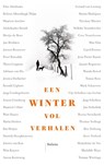 Een winter vol verhalen - Frits Abrahams ; Robert Alberdingk Thijm ; Maarten Asscher ; Abdelkader Benali ; Merijn de Boer ; Jan Brokken ; Peter Buwalda ; Jeroen Brouwers ; Thera Coppens ; Adriaan van Dis ; Jessica Durlacher ; Maarten 't Hart ; Wim Hazeu ; Maria Heiden ; Bas Heijne ; Daniela Hooghiemstra ; Ronald Giphart ; Ja - 9789463821261